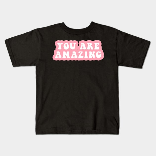 You Are Amazing Kids T-Shirt by CityNoir